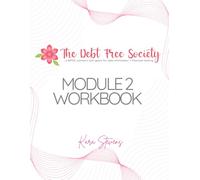 The Debt Free Society: Module 2 Workbook: Organize Your Financial House