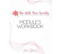 The Debt Free Society: Module 5 Workbook: Save with Intention