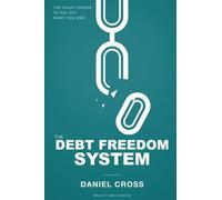 The Debt Freedom System: The Exact Order to Pay Off What You Owe