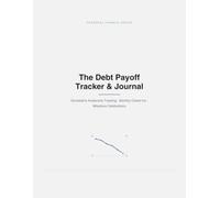 The Debt Payoff Tracker & Journal: Snowball & Avalanche Method Tracking, Monthly Check-Ins, and Milestone Celebrations for Becoming Debt-Free