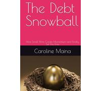 The Debt Snowball: How Small Wins Create Momentum-and Finally Set You Free