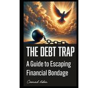 The Debt Trap: A Guide to Escaping Financial Bondage