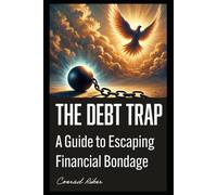 The Debt Trap: A Guide to Escaping Financial Bondage