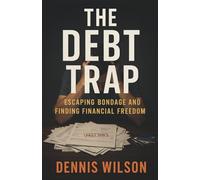 The Debt Trap: Escaping Bondage and Finding Financial Freedom