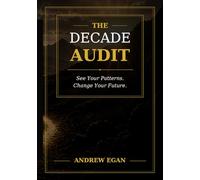 The Decade Audit: See Your Patterns. Change Your Future.