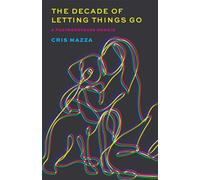 The Decade of Letting Things Go: A Postmenopause Memoir