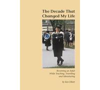 The Decade That Changed My Life: Becoming an Adult While Teaching, Travelling and Adventuring