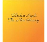 The Decadent Royals - The New Groovy