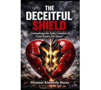 THE DECEITFUL SHIELD: Unmasking the False Comfort of "God Knows My Heart"