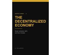 The Decentralized Economy: Smart Contracts, DeFi, and How It Breaks