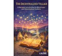 The Decentralized Village: A Narrated Introduction to Blockchain and Decentralized Systems