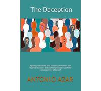 The Deception: Apathy, narrative, and distortion within the shared illusion - Between ignorance and the complacency of belief.