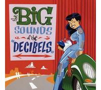 The Decibels - Big Sounds of the Decibels +3