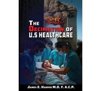 The Decimation of U.S. Healthcare