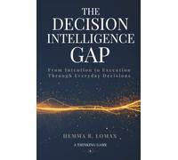 The Decision Intelligence Gap: From Intention to Execution Through Everyday Decisions