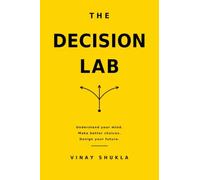 The Decision Lab: Think Clearly, Choose Better, and Design Your Future