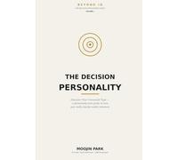 The Decision Personality: Discover Your Command Type - A Personality-Test Guide to How You Decide Under Pressure
