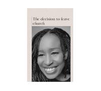 The decision to leave church: For Those Who Still Love God but Had to Leave the Building