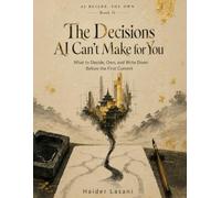 The Decisions AI Can't Make for You: What to Decide, Own, and Write Down Before the First Commit