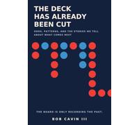 The Deck Has Already Been Cut: ODDS, PATTERNS, AND THE STORIES WE TELL ABOUT WHAT COMES NEXT