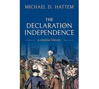 The Declaration of Independence: A Concise History