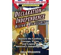 The Declaration of Independence: Explore the Conflict, Courage, Vision, and Legacy of America’s Independence.