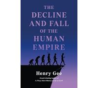 The Decline and Fall of the Human Empire: Why Our Species Is on the Edge of Extinction