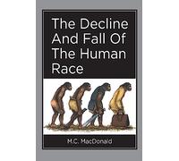 The Decline And Fall Of The Human Race