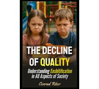 The Decline of Quality: Understanding Enshitification in All Aspects of Society
