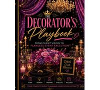 The Decorator's Playbook: The Complete Event Planning & Execution System