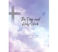 The Deep and Holy Work: A Year of Surrender, Strength, and Spiritual Depth for Women Who Want More