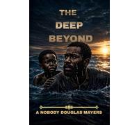 THE DEEP BEYOND: A Novel of Survival, Promise and the Bond that carries us Home