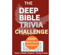 THE DEEP BIBLE TRIVIA CHALLENGE: Over 1,100 Multi-Level Questions Covering Every Book. Perfect for Teens, Adults, Experts, Study Groups, and Serious Scripture Explorers.