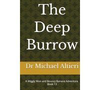 The Deep Burrow: A Wiggly Woo and Bouncy Banana Adventure Book 13