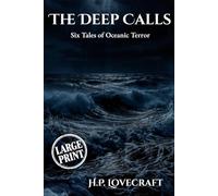 The Deep Calls (Large Print Edition): Six Tales of Oceanic Terror