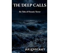 The Deep Calls: Six Tales of Oceanic Terror