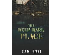 The Deep Dark Place