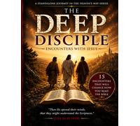 The Deep Disciple: Encounters With Jesus