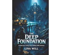 The Deep Foundation: An Underwater Crafting & Base-Building LitRPG Adventure