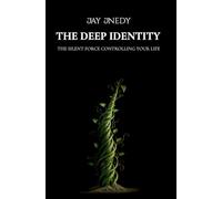 The Deep Identity: The Silent Force Controlling Your Life