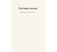 The Deep Journal: A Space to Unfold, Feel, and Heal