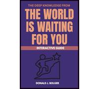 The Deep Knowledge from The World Is Waiting for You Interactive Guide: The Biblical Tools from Edwina Findley Dickerson to Fulfilling Your Calling and Aligning with Your Divine Path