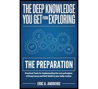 The Deep Knowledge You Get From Exploring The Preparation Performative Book Edition: A practical Tools for implementing the core principles of Doug Casey and Matt Smith in your daily routine.
