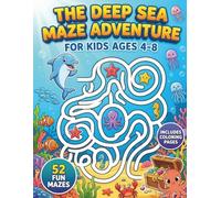 The Deep Sea Maze Adventure for Kids Ages 4-8: Activity Book with 52 Easy to Medium Ocean Puzzles | Fun Brain Games to Boost Focus and Problem Solving