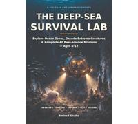 THE DEEP-SEA SURVIVAL LAB: Explore Ocean Zones, Decode Extreme Creatures & Complete 40 Real-Science Missions - Ages 8-12