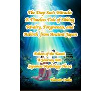The Deep Sea's Miracle: A Timeless Tale of Sibling Rivalry, Forgiveness, and Rebirth from Ancient Japan