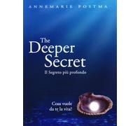 The deeper secret. Il segreto più prodondo. Cosa vuole da te la vita?