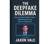 The Deepfake Dilemma: How Synthetic Media Fuels Misinformation and How to Fight Back