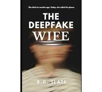 The Deepfake Wife: She died six months ago. Today, she called his phone.