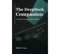 The DeepSeek Companion: A Practical Guide to Thinking Together